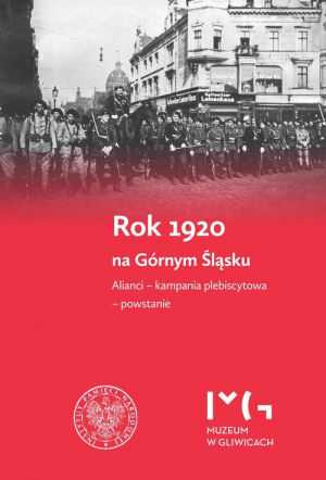 Rok 1920 na Górnym Śląsku. Alianci - kampania plebiscytowa - powstanie.