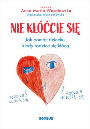 Nie kłóćcie się Jak pomóc dziecku, kiedy rodzice się kłócą