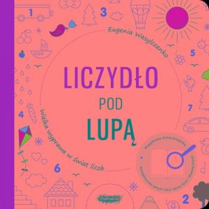 Liczydło pod lupą Wielka wyprawa w świat liczb