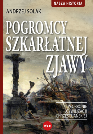 Pogromcy szkarłatnej zjawy W obronie cywilizacji chrześcijańskiej