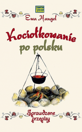 Kociołkowanie po polsku Sprawdzone przepisy