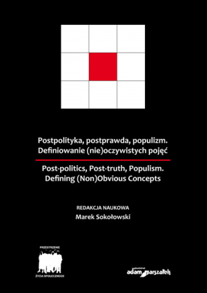 Postpolityka, postprawda, populizm Definiowanie (nie)oczywistych pojęć