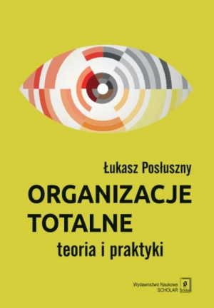 Organizacje totalne Teoria i praktyka