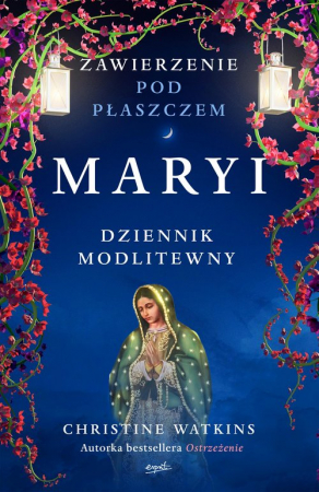 Zawierzenie pod płaszczem Maryi Dziennik modlitewny