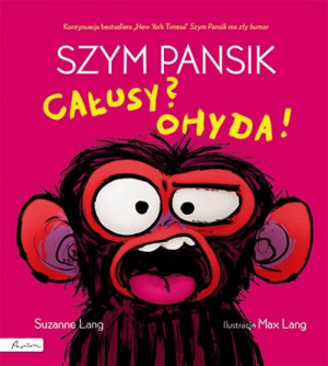 Szym Pansik. Całusy? Ohyda!