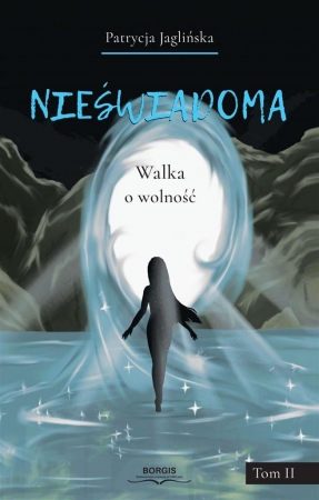 Nieświadoma. Tom 2. Walka o wolność
