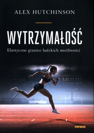 Wytrzymałość Elastyczne granice ludzkich możliwości