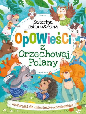 Opowieści z Orzechowej Polany Historyjki dla dzieciaków-odważniaków