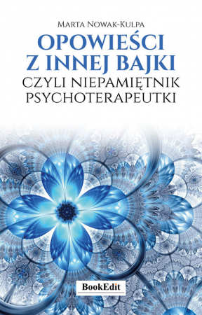 Opowieści z innej bajki, czyli niepamiętnik psychoterapeutki