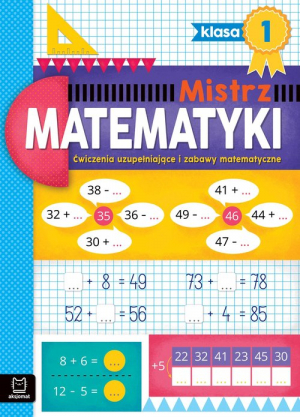 Mistrz matematyki klasa 1 Ćwiczenia uzupełniające i zabawy matematyczne