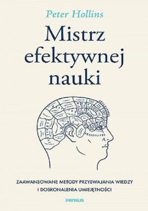 Mistrz efektywnej nauki Zaawansowane metody przyswajania wiedzy i doskonalenia umiejętności