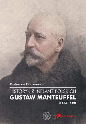 Historyk z Inflant Polskich Gustaw Manteuffel (1832-1916)