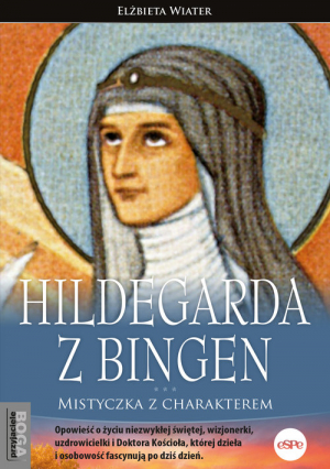 Hildegarda z Bingen Mistyczka z charakterem