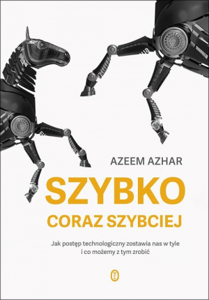 Szybko, coraz szybciej Jak postęp technologiczny zostawia nas w tyle i co możemy z tym zrobić