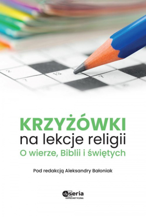 Krzyżówki na lekcje religii O wierze Biblii i świętych