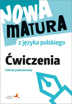 Nowa matura z języka polskiego Ćwiczenia Zakres podstawowy