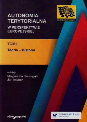 Autonomia terytorialna w perspektywie europejskiej Tom 1 Teoria-historia