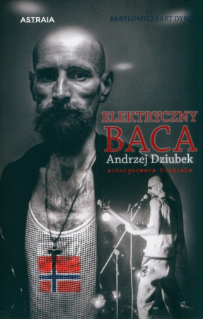Elektryczny Baca Andrzej Dziubek autoryzowana biografia