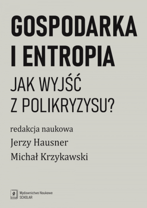 Gospodarka i entropia Jak wyjśc z polikryzysu?