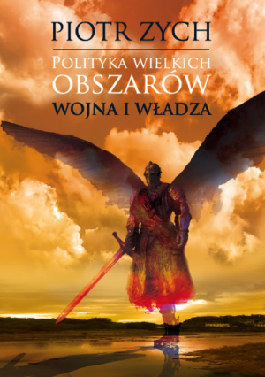 Polityka wielkich obszarów Tom 1. Wojna i władza