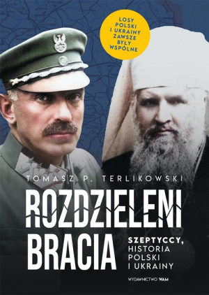 Rozdzieleni bracia Szeptyccy historia Polski i Ukrainy