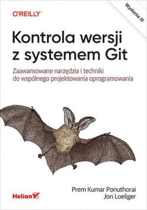 Kontrola wersji z systemem Git. Zaawansowane narzędzia i techniki do wspólnego projektowania oprogramowania