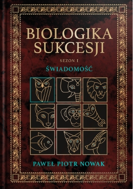 Świadomość. Biologika Sukcesji. Tom 1
