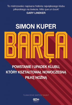 Barca. Powstanie i upadek klubu, który kształtował nowoczesną piłkę nożną.