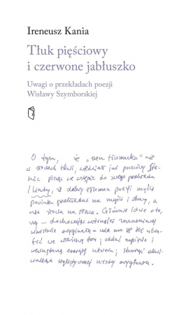 Tłuk pięściowy i czerwone jabłuszko Uwagi o przekładach poezji Wisławy Szymborskiej