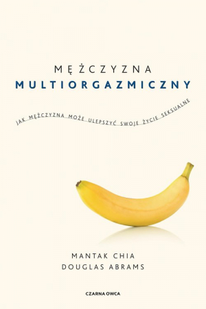 Mężczyzna multiorgazmiczny Jak mężczyzna może ulepszyć swoje życie seksualne