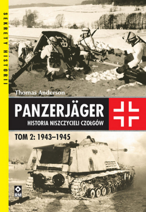 Panzerjager Historia niszczycieli czałgów Tom 2 1943-1945