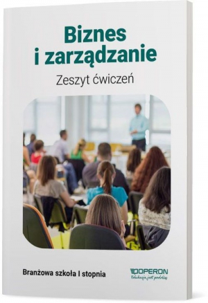 Biznes i zarządzanie Zeszyt ćwiczeń Branżowa szkoła I stopnia