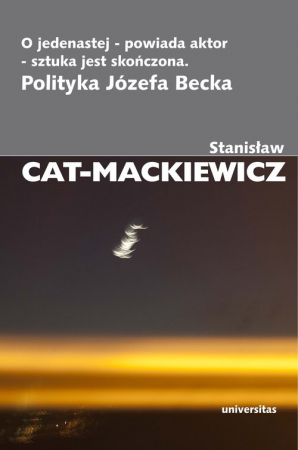 O jedenastej powiada aktor sztuka jest skończona Polityka Józefa Becka