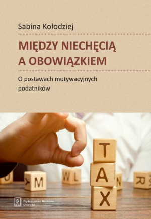 Między niechęcią a obowiązkiem O postawach motywacyjnych podatników