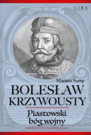 Bolesław Krzywousty Piastowski bóg wojny