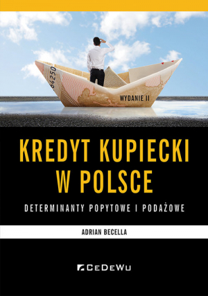 Kredyt kupiecki w Polsce Determinanty podażowe i popytowe