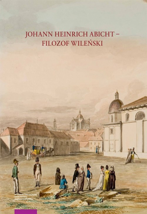 Johann Heinrich Abicht filozof wileński Działalność naukowa i dydaktyczna (1804–1816) Badania i