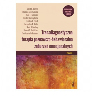 Transdiagnostyczna terapia poznawczo-behawioralna zaburzeń emocjonalnych Ujednolicony protokół leczenia Poradnik