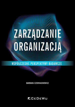 Zarządzanie organizacją Współczesne perspektywy badawcze