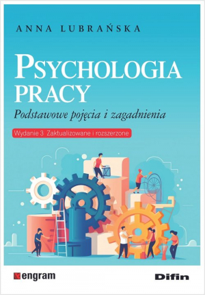 Psychologia pracy Podstawowe pojęcia i zagadnienia. Wydanie 3 zaktualizowane i rozszerzone