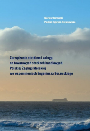 Zarządzanie statkiem i załogą na towarowych statkach handlowych Polskiej Żeglugi Morskiej we wspomnieniach
