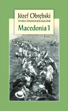 Macedonia 1 Giaurowie Macedonii Opis magii i religii pasterzy z Porecza na tle zbiorowego życia ich wsi