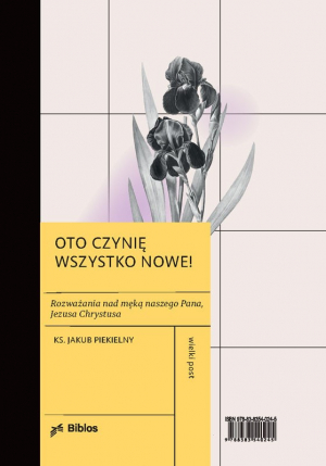 Oto czynię wszystko nowe! Rozważania nad męką naszego Pana, Jezusa Chrystusa