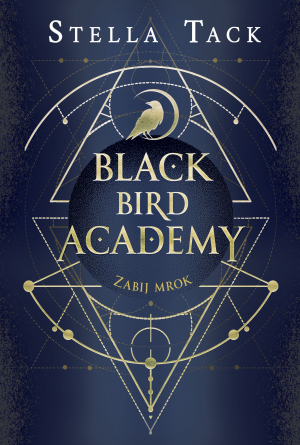 Zabij mrok Black Bird Academy Tom 1