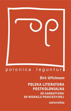 Polska literatura postkolonialna Od sarmatyzmu do migracji poakcesyjnej