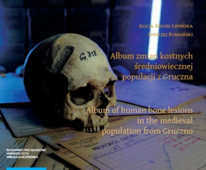 Album zmian kostnych średniowiecznej populacji z Gruczna Album of human bone lesions in the medieva
