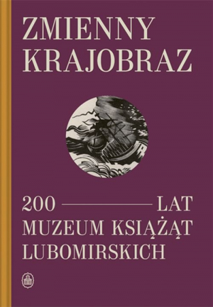 Zmienny krajobraz 200 lat Muzeum Książąt Lubomirskich