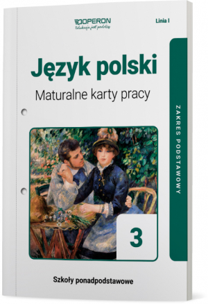 Język polski 3 Maturalne karty pracy Linia I Zakres podstawowy Szkoła ponadpodstawowa