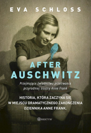 After Auschwitz Przejmujące świadectwo przetrwania przyrodniej siostry Anne Frank