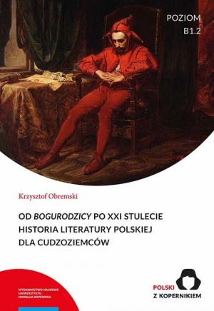 Od Bogurodzicy po XXI stulecie Historia Literatury polskiej dla cudzoziemców Poziom B1.2
